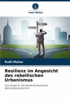 Resilienz im Angesicht des rebellischen Urbanismus - Maina, Ruth