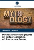 Mythos und Mythographie im zeitgenössischen afrikanischen Drama