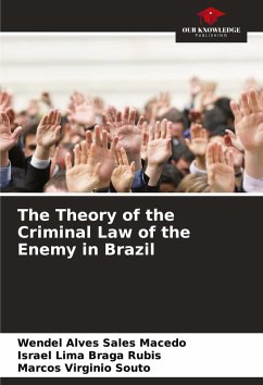 The Theory of the Criminal Law of the Enemy in Brazil - Alves Sales Macedo, Wendel;Lima Braga Rubis, Israel;Virginio Souto, Marcos