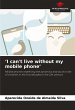'I can't live without my mobile phone' - Bild 1