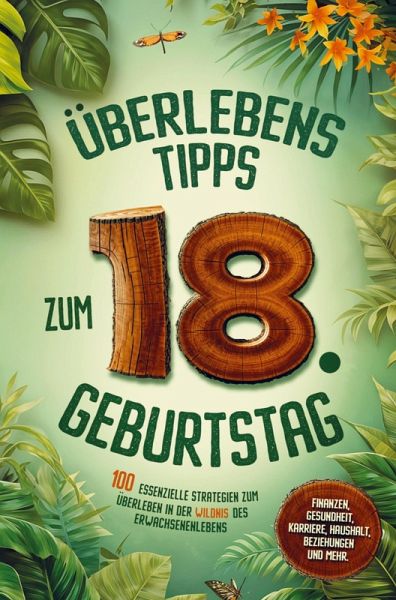 Überlebenstipps zum 18. Geburtstag Überlebenstipps zum 18. Geburtstag
