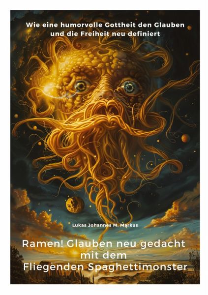 Ramen! Glauben neu gedacht mit dem Fliegenden Spaghettimonster Ramen! Glauben neu gedacht mit dem Fliegenden Spaghettimonster