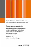 Zusammen:gedacht. Transdisziplinäre Perspektiven auf Literalität und Schreiben in Deutsch im Kontext von Mehrsprachigkeit. Festschrift für Sabine Schmölzer-Eibinger