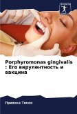 Porphyromonas gingivalis : Ego wirulentnost' i wakcina Porphyromonas gingivalis : Ego wirulentnost' i wakcina