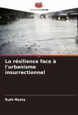 La résilience face à l'urbanisme insurrectionnel