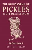 The Philosophy of Pickles and Fermented Foods The Philosophy of Pickles and Fermented Foods
