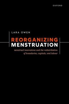 Reorganizing Menstruation - Owen, Lara (Honorary Research Fellow, University of St Andrews)