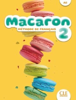 Macaron 2: Livre de l'eleve - A1 - Payet, Adrien; Cesar, Julio; Cabrera, Adrian