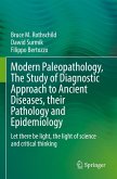 Modern Paleopathology, The Study of Diagnostic Approach to Ancient Diseases, their Pathology and Epidemiology