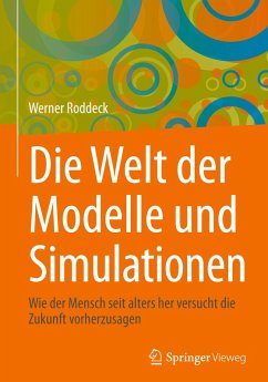 Die Welt der Modelle und Simulationen - Roddeck, Werner