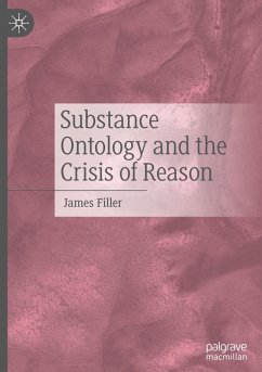 Substance Ontology and the Crisis of Reason - Filler, James