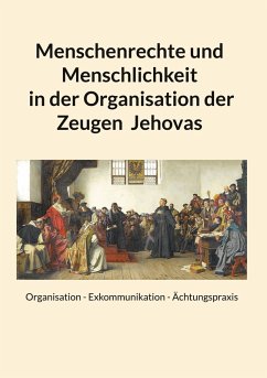 Menschenrechte und Menschlichkeit in der Organisation der Zeugen Jehovas Menschenrechte und Menschlichkeit in der Organisation der Zeugen Jehovas
