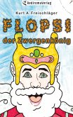 Flopsi der Zwergenkönig Flopsi der Zwergenkönig