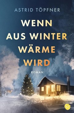 Wenn aus Winter Wärme wird - Töpfner, Astrid