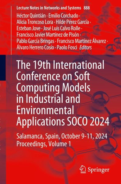 The 19th International Conference on Soft Computing Models in Industrial and Environmental Applications SOCO 2024 The 19th International Conference on Soft Computing Models in Industrial and Environmental Applications SOCO 2024