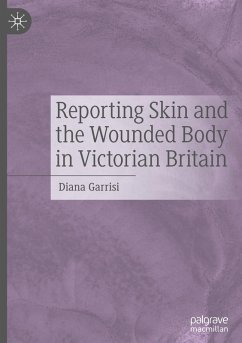 Cover Reporting Skin and the Wounded Body in Victorian Britain