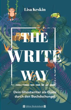 The Write Way - dein Ghostwriter als Guide durch den Buch-Dschungel - Keskin, Lisa