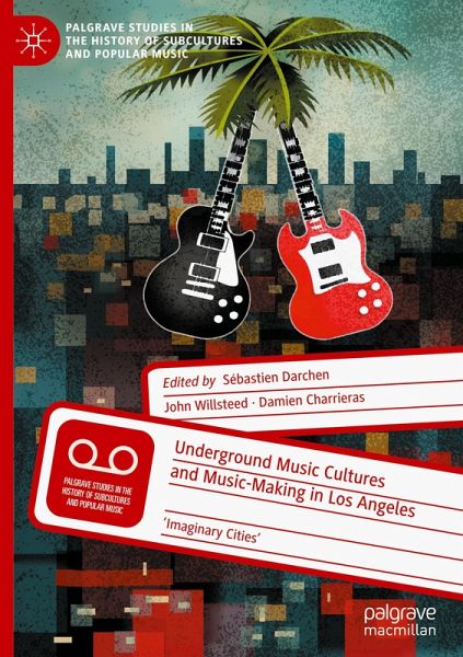 Underground Music Cultures and Music-Making in Los Angeles