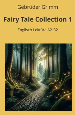 Fairy Tale Collection 1: Englisch Lektüre A2 - B2 - Grimm, Gebrüder
