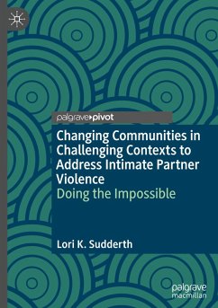 Changing Communities in Challenging Contexts to Address Intimate Partner Violence - Sudderth, Lori K.