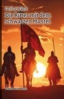 Die Ritter mit dem schwarzen Mantel - Ellert, Gerhart