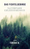 Das Fichtelgebirge - Naturpark & Erlebnisregion (eBook, ePUB) Das Fichtelgebirge - Naturpark & Erlebnisregion (eBook, ePUB)
