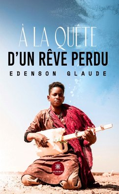 À la quête d’un rêve perdu (eBook, ePUB) - Glaude, Edenson