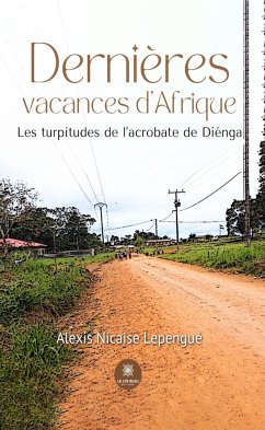 Dernières vacances d’Afrique (eBook, ePUB) - Lepengué, Alexis Nicaise