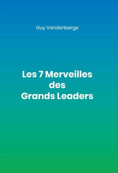 Les 7 Merveilles des Grands Leaders (eBook, ePUB) Les 7 Merveilles des Grands Leaders (eBook, ePUB)