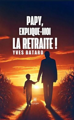 Papy, explique-moi la retraite ! (eBook, ePUB) - Batard, Yves