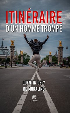 Itinéraire d’un homme trompé (eBook, ePUB) - Dely de Moraline, Quentin