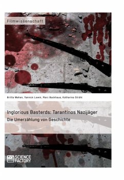 Inglorious Basterds: Tarantinos Nazijäger. Die Umerzählung von Geschichte (eBook, ePUB) Inglorious Basterds: Tarantinos Nazijäger. Die Umerzählung von Geschichte (eBook, ePUB)