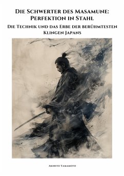 Die Schwerter des Masamune: Perfektion in Stahl (eBook, ePUB) - Yamamoto, Akihito