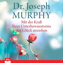 Mit der Kraft Ihres Unterbewusstseins das Glück anziehen (MP3-Download) - Murphy, Joseph