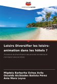 Loisirs Diversifier les loisirs-animation dans les hôtels ? Loisirs Diversifier les loisirs-animation dans les hôtels ?