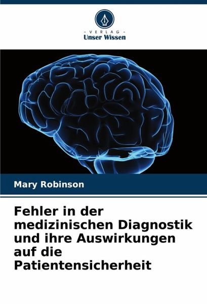 Fehler in der medizinischen Diagnostik und ihre Auswirkungen auf die Patientensicherheit Fehler in der medizinischen Diagnostik und ihre Auswirkungen auf die Patientensicherheit