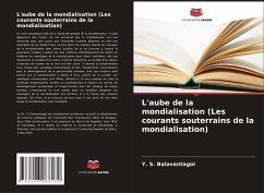 L'aube de la mondialisation (Les courants souterrains de la mondialisation) - Balavantagol, Y. S.