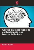 Gestão da integração do conhecimento nos bancos islâmicos Gestão da integração do conhecimento nos bancos islâmicos