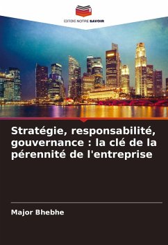 Stratégie, responsabilité, gouvernance : la clé de la pérennité de l'entreprise - Bhebhe, Major