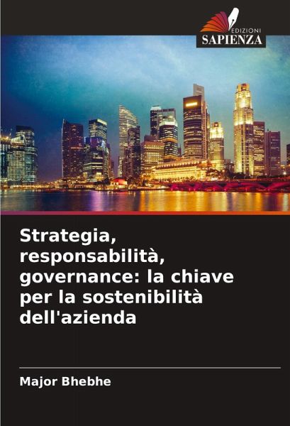 Strategia, responsabilità, governance: la chiave per la sostenibilità dell'azienda Strategia, responsabilità, governance: la chiave per la sostenibilità dell'azienda