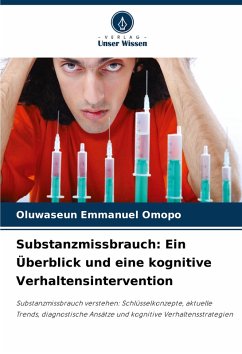 Substanzmissbrauch: Ein Überblick und eine kognitive Verhaltensintervention - Omopo, Oluwaseun Emmanuel