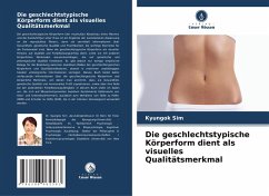 Die geschlechtstypische Körperform dient als visuelles Qualitätsmerkmal Cover Die geschlechtstypische Körperform dient als visuelles Qualitätsmerkmal