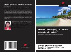 Leisure Diversifying recreation-animation in hotels? - Ochoa Avila, Migdely Barbarita;Batista Pérez, Osvaldo Alcibiades;Mora Leyva, Ania