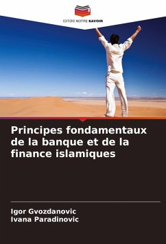 Principes fondamentaux de la banque et de la finance islamiques - Gvozdanovic, Igor;Paradinovic, Ivana