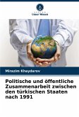 Politische und öffentliche Zusammenarbeit zwischen den türkischen Staaten nach 1991