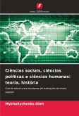 Ciências sociais, ciências políticas e ciências humanas: teoria, história