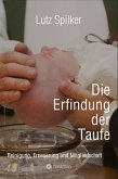 Die Erfindung der Taufe Die Erfindung der Taufe