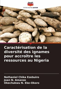 Caractérisation de la diversité des ignames pour accroître les ressources au Nigeria - Ezebuiro, Nathaniel Chika;Amanze, Joan N.;Eke-Okoro, Okechukwu N.