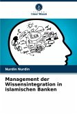 Management der Wissensintegration in islamischen Banken Management der Wissensintegration in islamischen Banken