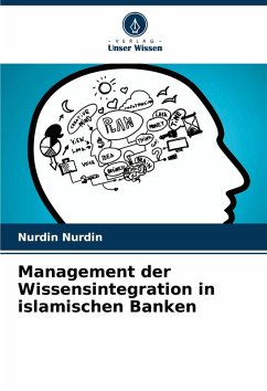 Management der Wissensintegration in islamischen Banken - Nurdin, Nurdin